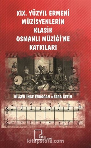 XIX. Yüzyıl Ermeni Müzisyenlerin Klasik Osmanlı Müziği'ne Katkıları