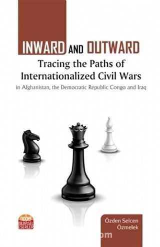 Inward and Outward: Tracing the Paths of Internationalized Civil Wars in Afghanistan, the Democratic Republic Congo and Iraq