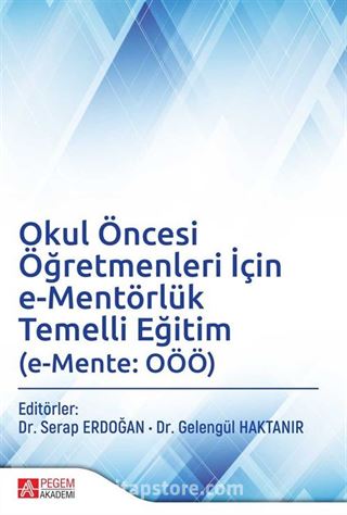 Okul Öncesi Öğretmenleri İçin e-Mentörlük Temelli Eğitim (e-Mente: OÖÖ)