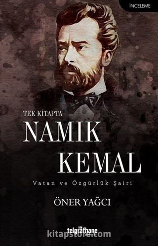 Tek Kitapta Namık Kemal / Vatan ve Özgürlük Şairi