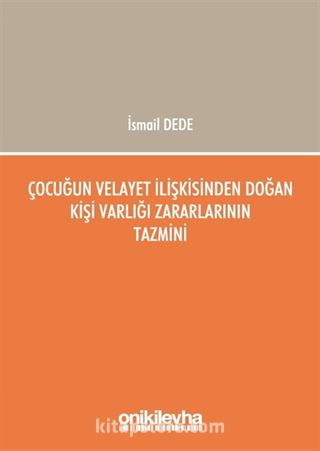 Çocuğun Velayet İlişkisinden Doğan Kişi Varlığı Zararlarının Tazmini