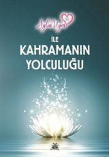 Aylin Uyar İle Kahramanın Yolculuğu