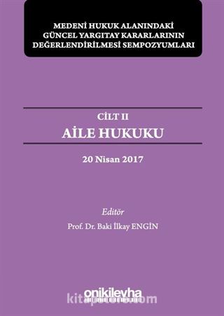 Medeni Hukuk Alanındaki Güncel Yargıtay Kararlarının Değerlendirilmesi Sempozyumları Cilt II