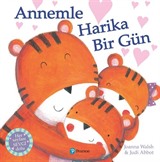 Annemle Harika Bir Gün (3+ Yaş Hikaye Kitabı)