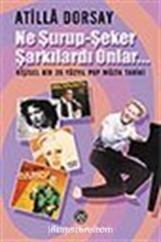 Ne Şurup-Şeker Şarkılardı Onlar...