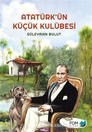 Atatürk'ün Küçük Kulübesi