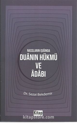 Nassların Işığında Duanın Hükmü ve Adabı