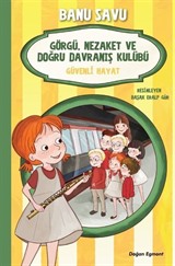 Görgü Nezaket ve Doğru Davranış Kulübü 5 / Güvenli Hayat