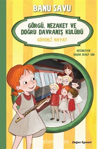 Görgü Nezaket ve Doğru Davranış Kulübü 5 / Güvenli Hayat