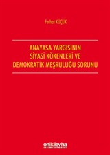 Anayasa Yargısının Siyasi Kökenleri Ve Demokratik Meşruluğu Sorunu