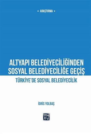 Altyapı Belediyeciliğinden Sosyal Belediyeciliğe Geçiş / Türkiye'de Sosyal Belediyecilik