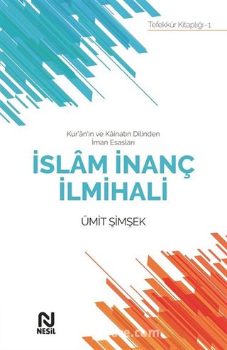 Kur'an'ın ve Kainatın Dilinden İman Esasları İslam İnanç İlmihali