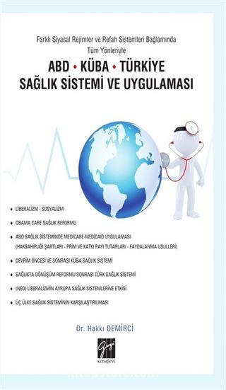 Farklı Siyasal Rejimler ve Refah Sistemleri Bağlamında Tüm Yönleriyle ABD-Küba-Türkiye Sağlık Sistemi ve Uygulaması