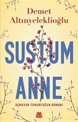 Sustum Anne - Açmayan Tomurcuğun Romanı