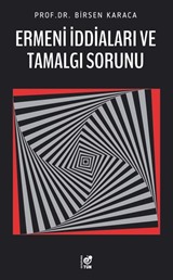 Ermeni İddiaları ve Tamalgı Sorunu