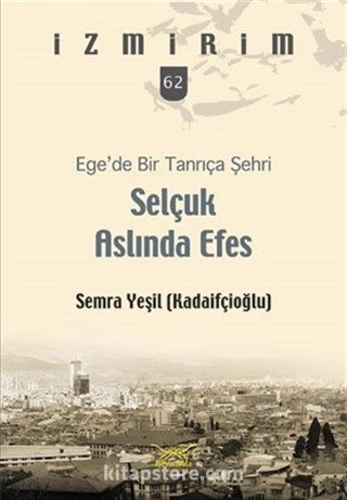 Ege'de Bir Tanrıça Şehri Selçuk Aslında Efes / İzmirim 62