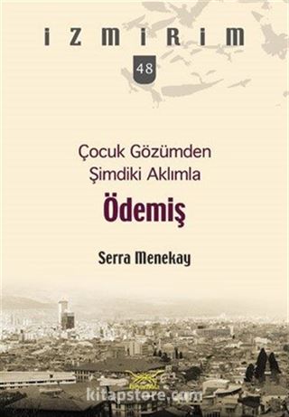 Çocuk Gözümden Şimdiki Aklımla Ödemiş / İzmirim 48