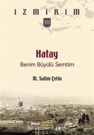 Hatay Benim Büyülü Semtim / İzmirim 50