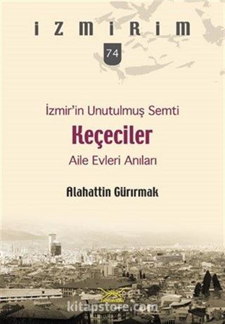 İzmir'in Unutulmuş Semti Keçeciler / İzmirim 74