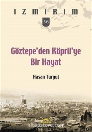 Göztepe'den Köprü'ye Bir Hayat / İzmirim 56