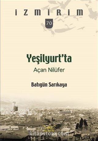 Yeşilyurt'ta Açan Nilüfer / İzmirim 70