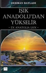 Işık Anadolu'dan Yükselir