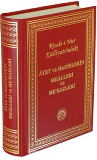 Risale-i Nur Külliyatı'ndaki Ayet ve Hadislerin Mealleri ve Me'hazleri