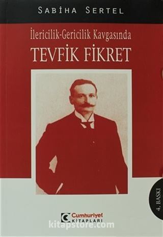 İlericilik-Gericilik Kavgasında Tevfik Fikret