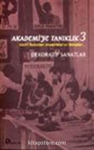 Akademi'ye Tanıklık 3 Güzel Sanatlar Akademisi'ne Bakışlar... Dekoratif Sanatlar