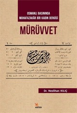 Osmanlı Basınında Muhafazakar Bir Kadın Dergisi Mürüvvet