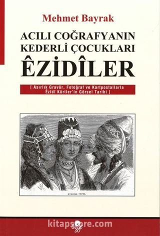 Acılı Coğrafyaların Kederli Çocukları Ezidiler