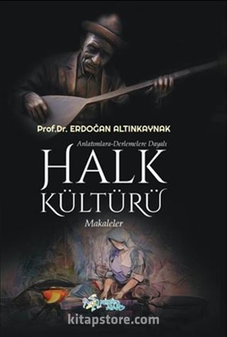 Anlatımlara-Derlemelere Dayalı Halk Kültürü