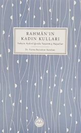 Rahman'ın Kadın Kulları Vahyin Aydınlığında Yaşanmış Hayatlar