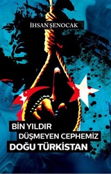 Bin Yıldır Düşmeyen Cephemiz Doğu Türkistan