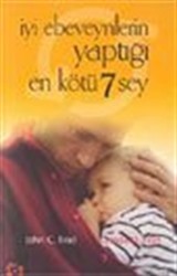 İyi Ebeveynlerin Yaptığı En Kötü 7 Şey