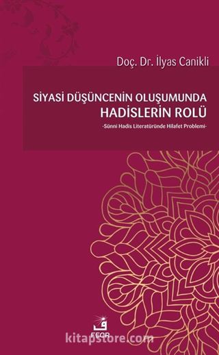 Siyasi Düşüncenin Oluşumunda Hadislerin Rolü