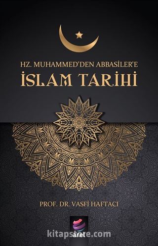 Hz. Muhammed'den Abbasiler'e İslam Tarihi