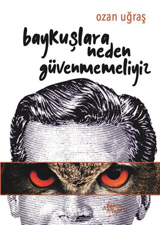 Baykuşlara Neden Güvenmemeliyiz