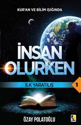 Kur'an ve Bilim Işığında İnsan Olurken / İlk Yaratılış 1