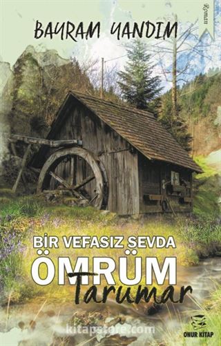 Bir Vefasız Sevda Ömrüm Tarumar