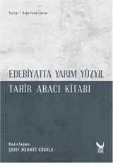 Edebiyatta Yarım Yüzyıl - Tahir Abacı Kitabı