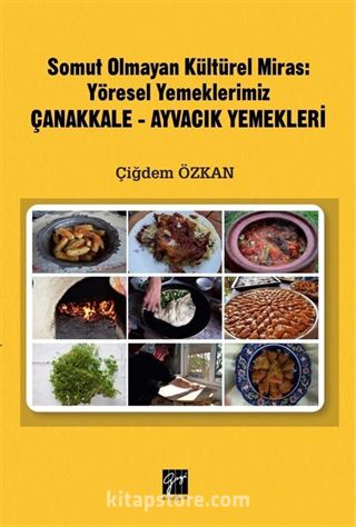 Somut Olmayan Kültürel Miras : Yöresel Yemelerimiz Çanakkale-Ayvacık Yemekleri