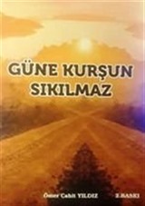 Güne Kurşun Sıkılmaz