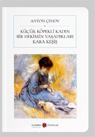 Küçük Köpekli Kadın / Bir Hekimin Yaşadıkları / Kara Keşiş (Cep Boy) (Tam Metin)