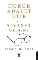 Hukuk Adalet Etik Ve Siyaset Üzerine