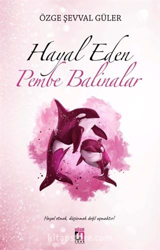 Hayal Eden Pembe Balinalar