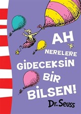 Ah Nerelere Gideceksin Bir Bilsen!