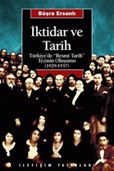 İktidar ve Tarih: Türkiye'de 'Resmi Tarih' Tezinin Oluşumu (1929-1937)