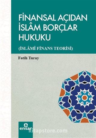 Finansal Açıdan İslam Borçlar Hukuku (İslami Finans Teorisi)