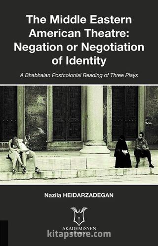 The Middle Eastern American Theatre Negation or Negotiation of Identity